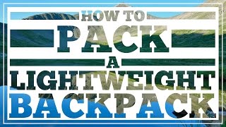 How to Pack a Lightweight Backpack  CleverHikercom [upl. by Eustis]