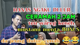 USTADZ NANA GERHANA Hanas ngaku dulur teu mahi 2 jam mustami menta bonus [upl. by Trahurn]