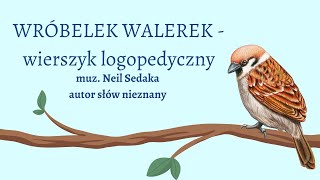 Nr 153 WRÓBELEK WALEREK wierszyk logopedyczny animowane piosenki animacje dla dzieci EDUMUZ [upl. by Berhley]