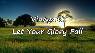 Vineyard  Let Your Glory Fall with lyrics [upl. by Lucian987]