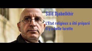 Saïd Djabelkhir lEtat religieux a été préparé il y a belle lurette [upl. by Selassie]