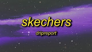 DripReport  Skechers Lyrics  i like your skechers you like me my gucci shoes [upl. by Kayne]