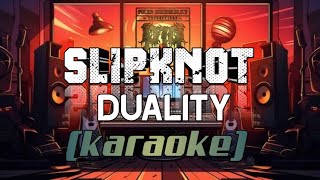 SLIPKNOT  Duality  Karaoke  Lyrics [upl. by Enortna]