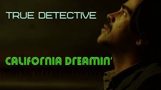 True Detective  California Dreamin Sia  Season 2 tribute [upl. by Nofpets266]