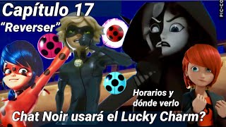 “Reverser” CAPÍTULO 17 Chat Noir usará el Lucky Charm Horario y dónde verlo  Miraculous Ladybug [upl. by Noitsuj484]