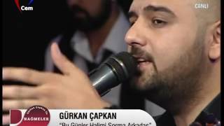 Gürkan Çapkan Bu Günler Halimi Sorma Arkadaş Cem Tv 24 05 2016 1 [upl. by Aivlis]