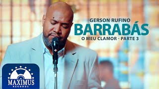 Gerson Rufino  Barrabás  Clipe Oficial Maximus Records [upl. by Ianej78]