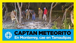 Captan meteorito en Monterrey y cae en Tamaulipas [upl. by Grane]