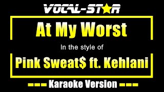 Pink Sweat ft Kehlani  At My Worst Karaoke Version [upl. by Bove]