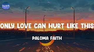 Paloma Faith  Only Love Can Hurt Like This  MIX LYRICS  Justin Bieber King Sis [upl. by Wolfie]