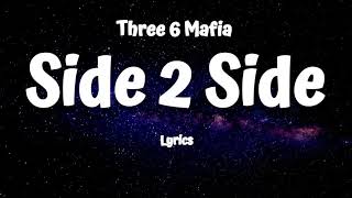 Three 6 Mafia  Side 2 Side Lyrics [upl. by Skillern]