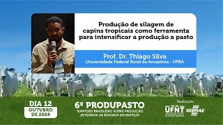 PRODUÇÃO DE SILAGENS DE CAPINS TROPICAIS COMO FERRAMENTA PARA INTENSIFICARA PRODUÇÃO A PASTO [upl. by Stephens257]