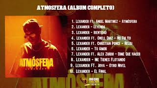 Atmósfera Álbum Completo  Lexander [upl. by Rossuck]