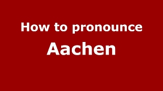 How to pronounce Aachen GermanyGerman  PronounceNamescom [upl. by Nami]