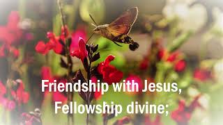 Friendship with Jesus  Hymn amp Lyrics [upl. by Dickenson]