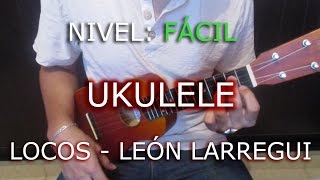 Cómo tocar Locos de León Larregui en ukulele [upl. by Hirst]