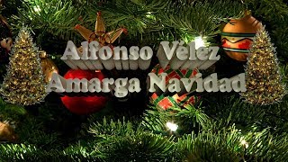 Alfonso VélezquotAmarga Navidadquot [upl. by Micah]