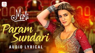 Param Sundari  Lyrical Video  Mimi  Kriti Sanon Pankaj Tripathi  A R Rahman  Shreya Ghoshal [upl. by Ennaesor]