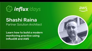 Shashi Raina AWS amp Al Sargent InfluxData  Build Modern Monitoring with InfluxDB and AWS [upl. by Enyallij49]