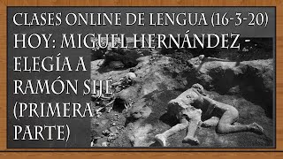 ELEGÍA A RAMÓN SIJÉ  MIGUEL HERNÁNDEZ  PARTE 1 Clases online de Lengua 3520 [upl. by Enyehc983]