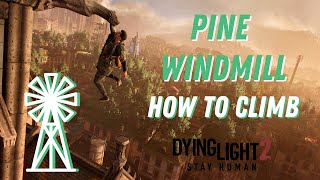 Dying Light 2  Pine Windmill Guide  How To Climb [upl. by Armyn]