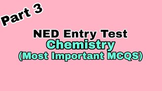 NED Entry Test  Most Important MCQS  Chemistry  Last Minute Revision Part 3 [upl. by Tillio]