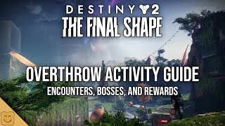 Destiny 2 The Final Shape Overthrow Activity Guide  Overthrow Encounters Bosses and Rewards [upl. by Esyla]