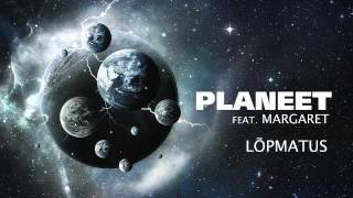 Planeet  Lõpmatus feat Margaret [upl. by Hamford]