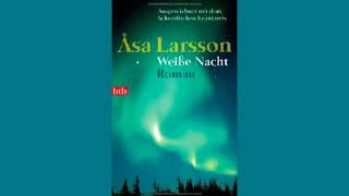 Weiße Nacht Roman Hörbuch von Asa Larsson  Hörbuch Komplett  Deutsch [upl. by Judi]