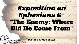 112424 TLWCCT Pastor Brandon Sutter Exposition on Eph 6 quotThe Enemy Where Did He Come Fromquot [upl. by Regine157]