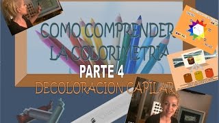 COMO COMPRENDER LA COLORIMETRIA 4 Decoloracion [upl. by Ruperto]