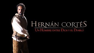 Hernán Cortés  Un hombre entre dios y el diablo [upl. by Delcina]