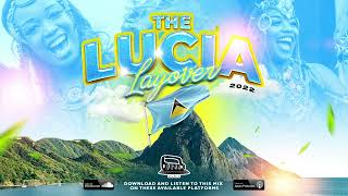 The LUCIA LAYOVER  St Lucia Carnival 2022 MIX  FULL OF DENNERY BY djbuzzb [upl. by Maxy853]