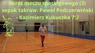 Skrót meczu sparingowego 3 sepak takraw Paweł Podczerwiński  Kazimierz Kukuczka 72 [upl. by Nettle]