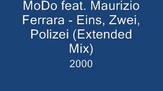 MoDo feat Maurizio Ferrara  Eins Zwei Polizei Extended Mix [upl. by Alimhaj]