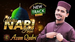 MERA NABI HAI  AZAM QADRI  NEW YEAR GIFT  2023 [upl. by Vorfeld]