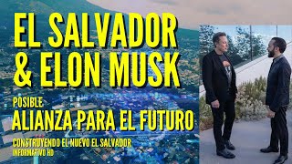 El Salvador y Elon Musk ¿Una Alianza para el Futuro  Construyendo el Nuevo El Salvador [upl. by Dayiz]