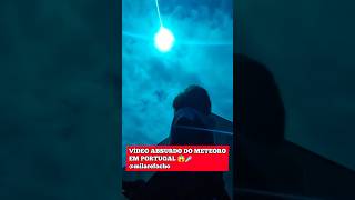 VÍDEO ÉPICO DO SUPER METEORO EM PORTUGAL 😱☄️ portugal meteoro shorts [upl. by Aneerb]