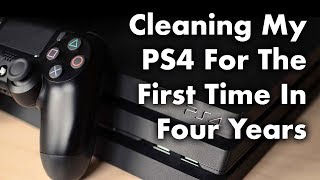 Cleaning My PS4 For The First Time In Four Years [upl. by Thilda332]