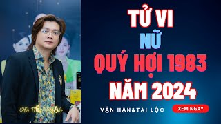 Tử vi quý Hợi 1983 nữ mạng năm 2024 Điểm mặt những thách thức và cơ hội [upl. by Brenda]