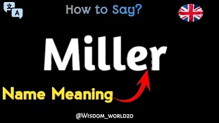 Miller  Pronunciation and Last Name Meaning in English [upl. by Rianon]