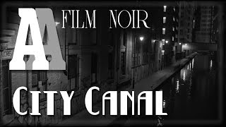 City Canal  1hr Film Noir Ambient Sound amp Visuals 4K [upl. by Landre]