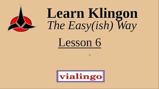 Learn Klingon The Easyish Way Lesson 6 [upl. by Goeselt145]