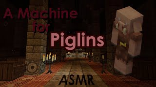 ASMR Spooky but relaxing Minecraft Map  A Machine for Piglins close eartoear male whispers [upl. by Kimbell]