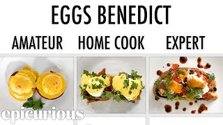 4 Levels of Eggs Benedict Amateur to Food Scientist  Epicurious [upl. by Gombach]