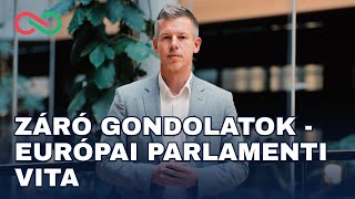 Európai parlamenti vita  záró gondolatok [upl. by Ardekal]