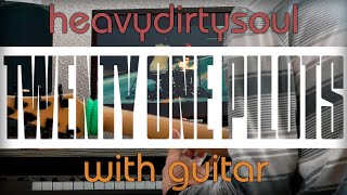 twenty one pilots Heavydirtysoul  with guitar  guitar remix cover [upl. by Fernandina]