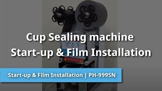 PH999SN Cup Sealersealing machine Startup amp Film Installation 封口膜安裝示範 [upl. by Nah953]