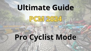 ULTIMATE GUIDE for Pro Cycling Manager 2024 Pro Cyclist Mode  PCM24 [upl. by Yuhas]