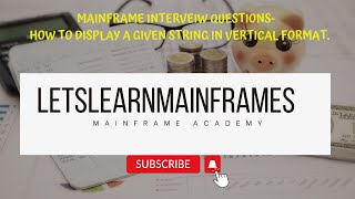 Mainframe Interview question how to display a given string in vertical format [upl. by Asserat]